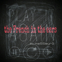 The French in the ears by la French P@rty by meSSieurG