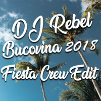 DJ Rebel - Bucovina 2018 (Fiesta Crew Edit) by Fiesta Crew