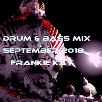 DRUM &amp; BASS MIX - SEPTEMBER 2018 - FRANKIE KAY by Frankie Kay