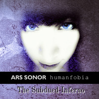 Humanfobia &amp; Ars Sonor - The Subdued Inferno by Humanfobia