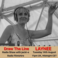 #010 Draw The Line Radio Show 14-08-2018, with guest mix in 2nd hour from Laynee by Jacki-E