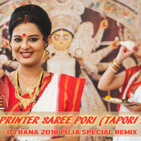 Gold Printer Sari Pore (Tapori Mix) - Dj Rana 2018 Puja Spcl Remix by Deejay Rana