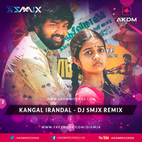 Kangal Irandal - DJ SMJX REMIX by DJ SMJX