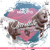 Mike Morato - Quédate Conmigo (Mashup) by Mike Morato