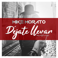 Mike Morato - Déjate llevar (Mashup) by Mike Morato