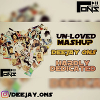 Un-Loved Mashup 2018 DJ ONS dedicated  by DEEJAY ONS