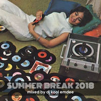 Summer Break 2018 by DJ Kool Emdee