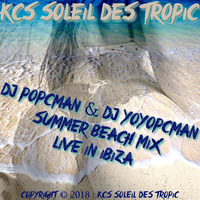 Dj Popcman &amp; Dj Yoyopcman  - Summer Beach Mix Live In Ibiza by Kcs Soleil Des Tropic