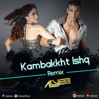 Kambakkht Ishq (Remix) - Alvee by DJ Alvee