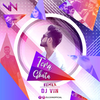 Tera Ghata (Remix) - DJ VIN by Vin Fx Studio