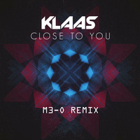 Klaas - Close To You (M3-O Remix) by M3-O (TiOS)