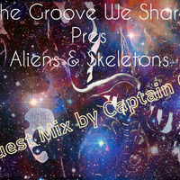 The Groove We Share Pres Aliens &Skeletons(Fixed by Captain O) by Mo Modise