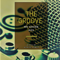 The Groove We Share(003)Mixed byModise Kobue{TGWS} by Mo Modise