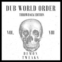 Dub World Order Vol. 8 (Throwback Edition) by Demon Tweaks