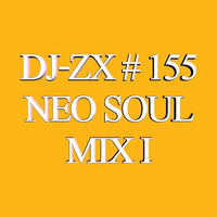 DJ-ZX # 155 NEO SOUL MIX I (FREE DOWNLOAD) by Dj-Zx