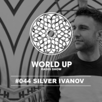 Silver Ivanov - World Up Radio Show #044 by World Up