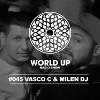 Milen &amp; Vasco C - World Up Radioshow #045 by World Up