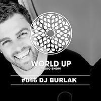 DJ Burlak - World Up Radio Show #46 by World Up