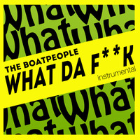 THE BOATPEOPLE - WHAT DA F**K (Instrumental) by The BoatPeople // Skandal Records
