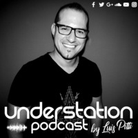UNDER STATION PODCAST #036  BY LUIS PITTI by Luis Pitti