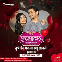 Tujhe Prem Majla Kalu Lagle (Phulpakharu) - DJ Vaibhav (VS) by DJ VAIBHAV (VS) 🇮🇳