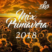 Dj Erick - Mix Primavera 2018 by Deejay Erick  ( DJ ERICK)