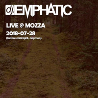DJ Emphatic live @ Mozza 2018-07-28 (before midnight, day two) by DJ Emphatic