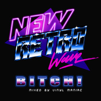 New Retro Wave Bitch! by vinyl maniac by Szuflandia Tunez!