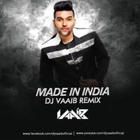 Made In India - Guru Randhawa - Remix - DJ VaaiB by DJ VaaiB