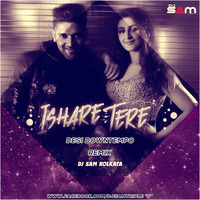 Ishare Tere - Guru Randhawa-DJ SAM   by DJ Sam Kolkata(Triple S) Official