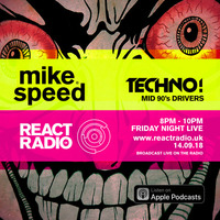 Mike Speed | React Radio Uk | 140918 | FNL | 8-10pm | Techno! | Mid 90's Drivers | Show 53 by dj mike speed