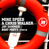 Mike Speed & Chris Walker | Joy Summer Boat Party | 270718 by dj mike speed