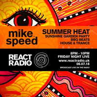 Mike Speed | React Radio Uk | 060718 | FNL | 8-10pm | Summer Heat - House & Trance | Show 50 by dj mike speed