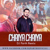 Chaiyya Chaiyya-DJ PARTH REMIX(FULL VERSION) by DJ PARTH