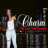 Charm — The Last Time Around (I Choose You) (NG SEDUCTION RMX) by NG