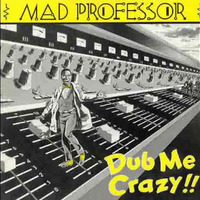 Mad Professor - Dub Me Crazy [Ariwa LP, 1982] by Ras Feratu