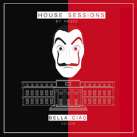 HOUSE SESSIONS - Bella Ciao Edition by RASED