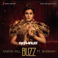 Buzz Aastha gill Feat Badshah Dj Charles Mix by Dj Charles