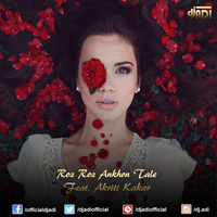 Roz Roz Ankhon Tale Feat. Akriti Kakar (ADI MIX) by DJ ADI