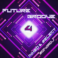 FUTURE GROOVE 4 - mixed and select Sonardj by sonardj