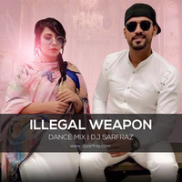 ILLEGAL WEAPON (Dance Mix) DJ SARFRAZ by DJ SARFRAZ