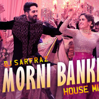 Morni Banke (House Mix) by DJ SARFRAZ