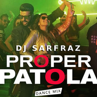 Proper Patola (Dance Mix) by DJ SARFRAZ