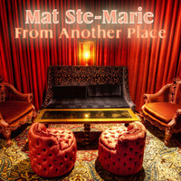 DJ Mat Ste-Marie - From Another Place 2012 by Mat Ste-Marie