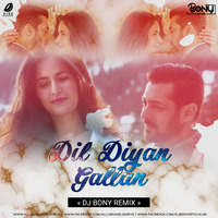 Dil Diyan Gallan - (Remix) - Dj Bony by DJ BONY