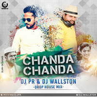 CHANDA CHANDA DROP HOUSE MIX DJ PR &amp; DJ WALLSTON by DJ WALLSTON