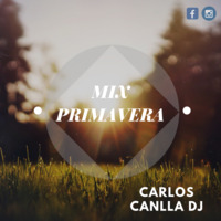 Mix Primavera 2k18 -  Carlos Canlla Dj by Carlos Canlla Dj