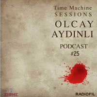 TimeMachine Sessions Podcast #25 "29-09-17" by Olcay Aydinli