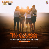 Tera Yaar Hoon X See You Again (Deep House Mix) - DJ Buddha, DJ Hani &amp; DJ Sib Dubai by DJ Buddha Dubai