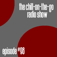 The Chill-On-The-Go Radio Show - Episode #98 by The Chill-On-The-Go Radio Show